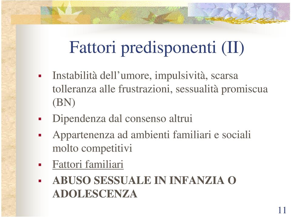 consenso altrui Appartenenza ad ambienti familiari e sociali molto