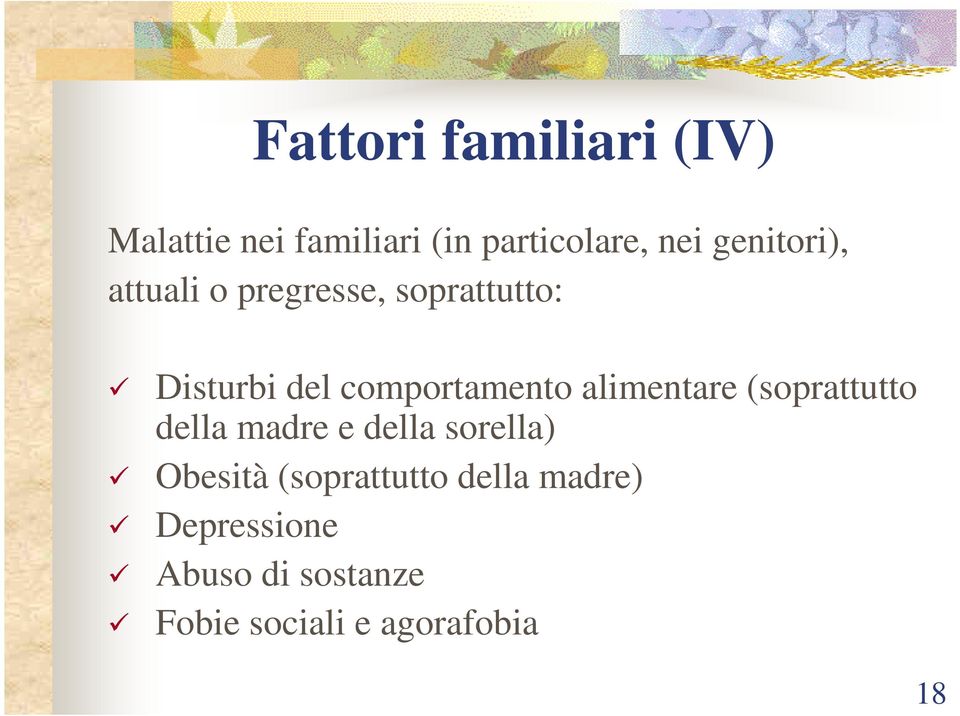 alimentare (soprattutto della madre e della sorella) Obesità