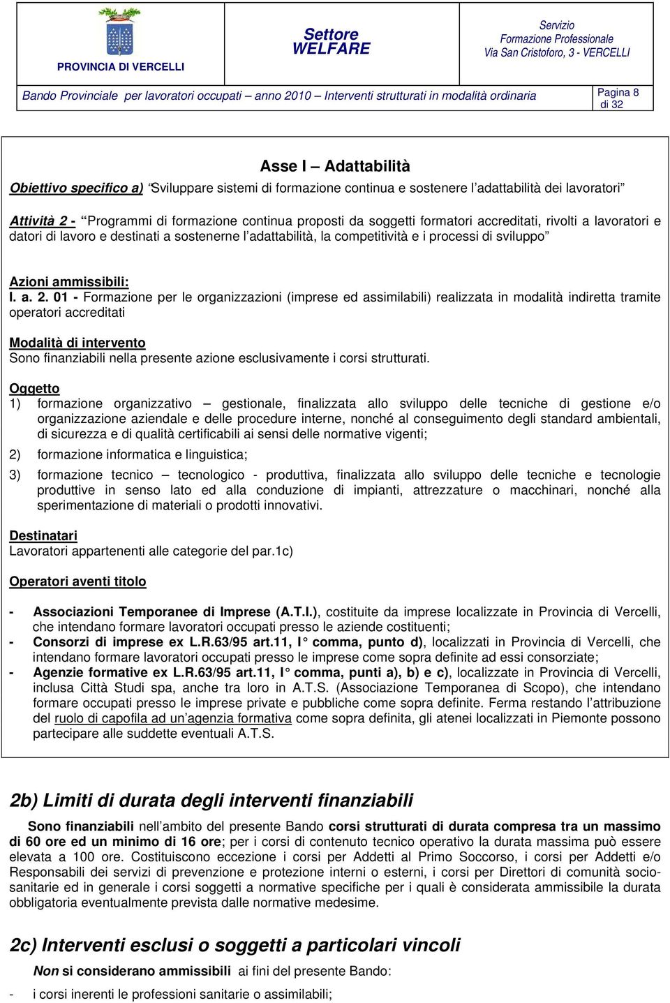 adattabilità, la competitività e i processi di sviluppo Azioni ammissibili: I. a. 2.