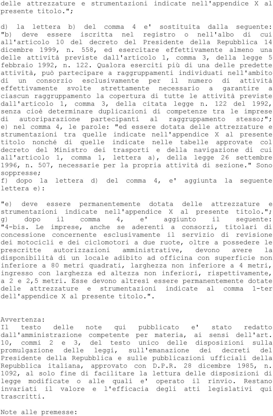 558, ed esercitare effettivamente almeno una delle attività previste dall'articolo 1, comma 3, della legge 5 febbraio 1992, n. 122.