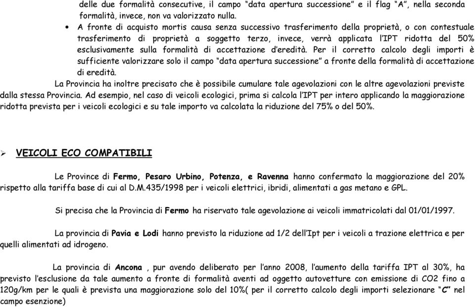 esclusivamente sulla formalità di accettazione d eredità.