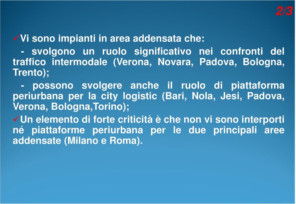 periurbana per la city logistic (Bari, Nola, Jesi, Padova, Verona, Bologna,Torino); Un elemento di forte