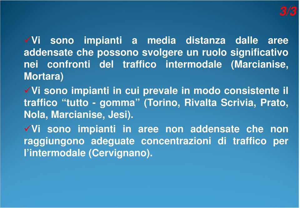 il traffico tutto - gomma (Torino, Rivalta Scrivia, Prato, Nola, Marcianise, Jesi).