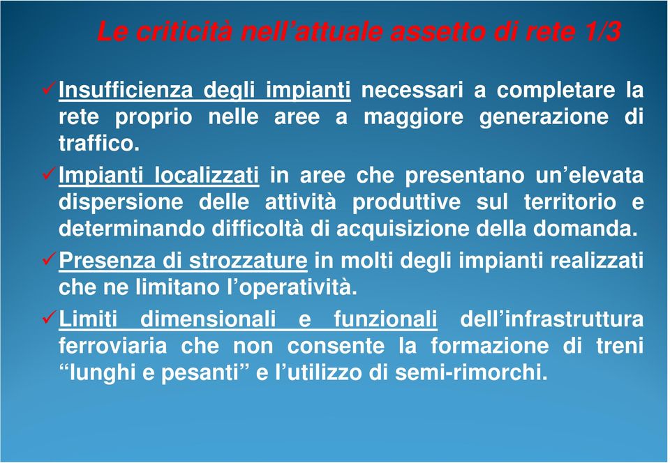 Impianti localizzati in aree che presentano un elevata dispersione delle attività produttive sul territorio e determinando difficoltà di