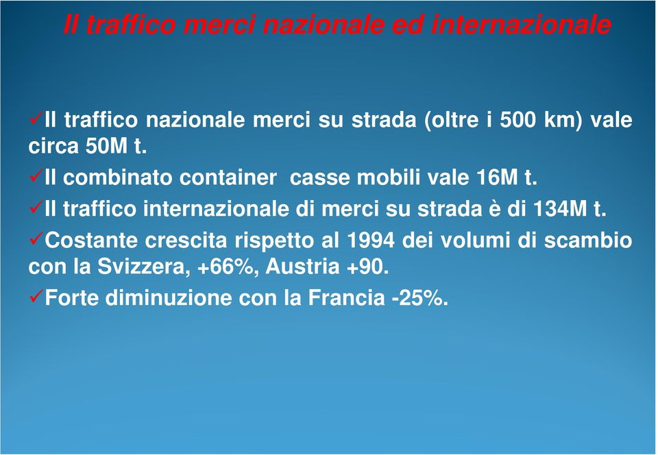 Il traffico internazionale di merci su strada è di 134M t.