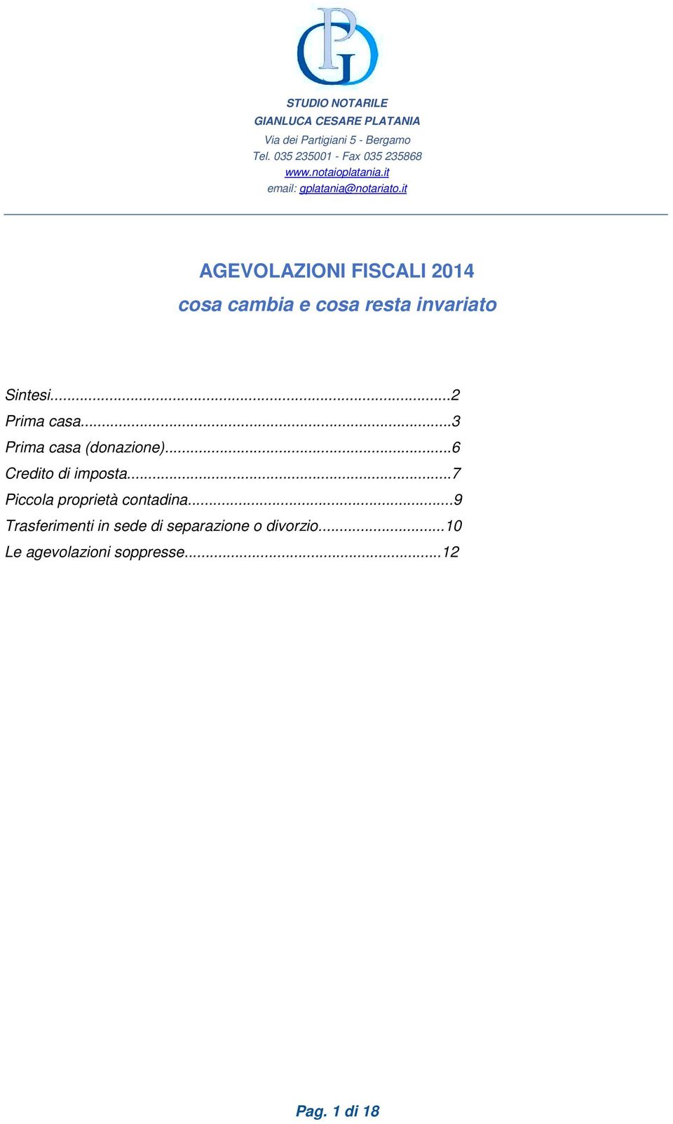 it AGEVOLAZIONI FISCALI 2014 cosa cambia e cosa resta invariato Sintesi...2 Prima casa.