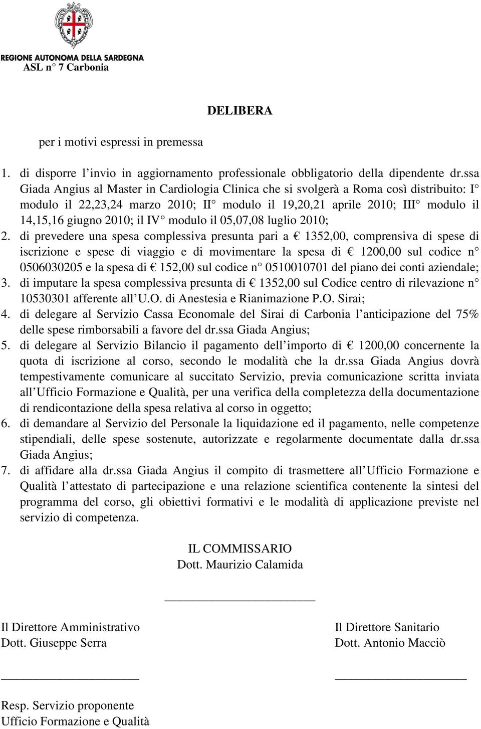 IV modulo il 05,07,08 luglio 2010; 2.