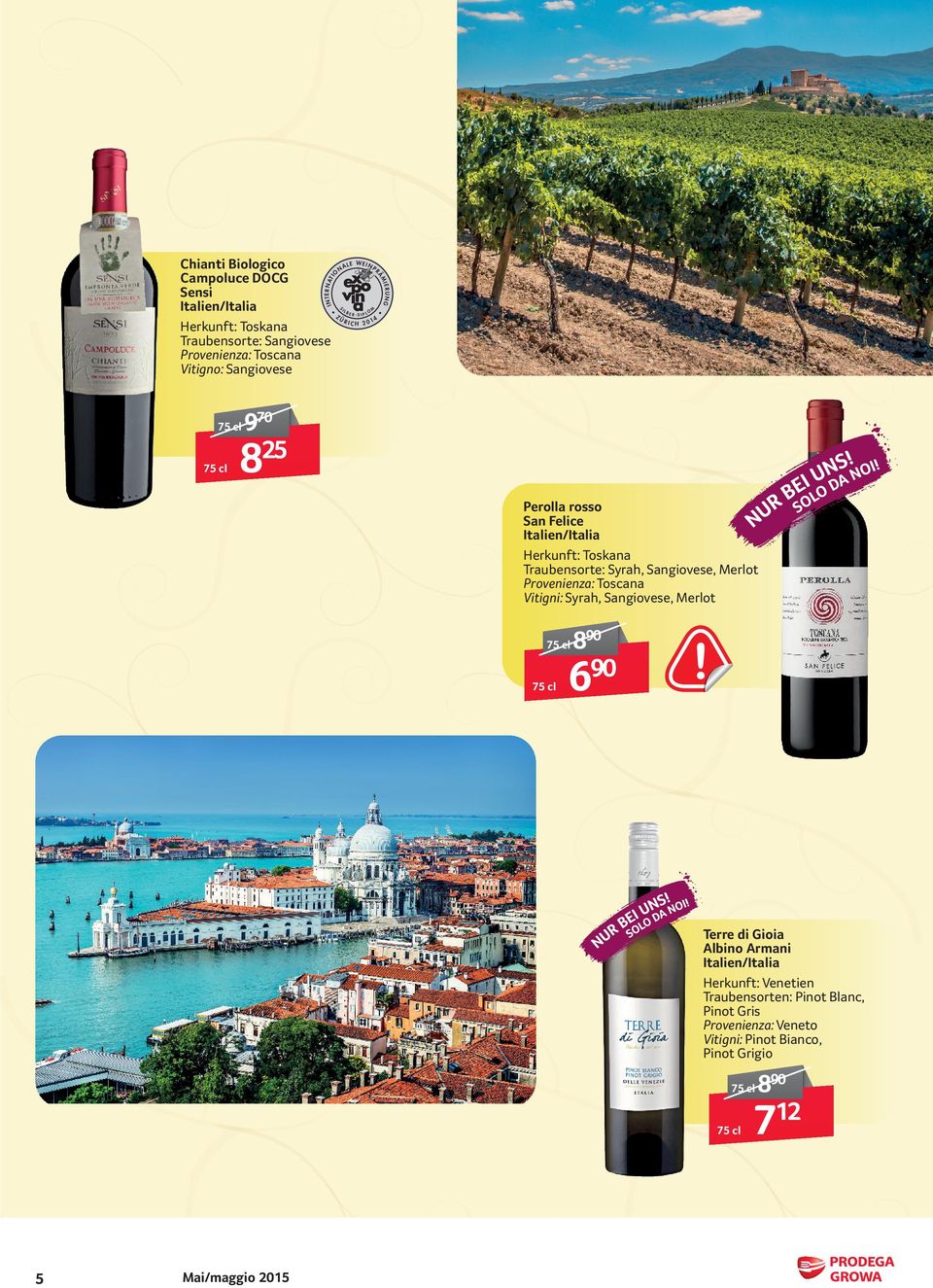 Traubensorte: Syrah, Sangiovese, Merlot Vitigni: Syrah, Sangiovese, Merlot 890 90 6 Terre di