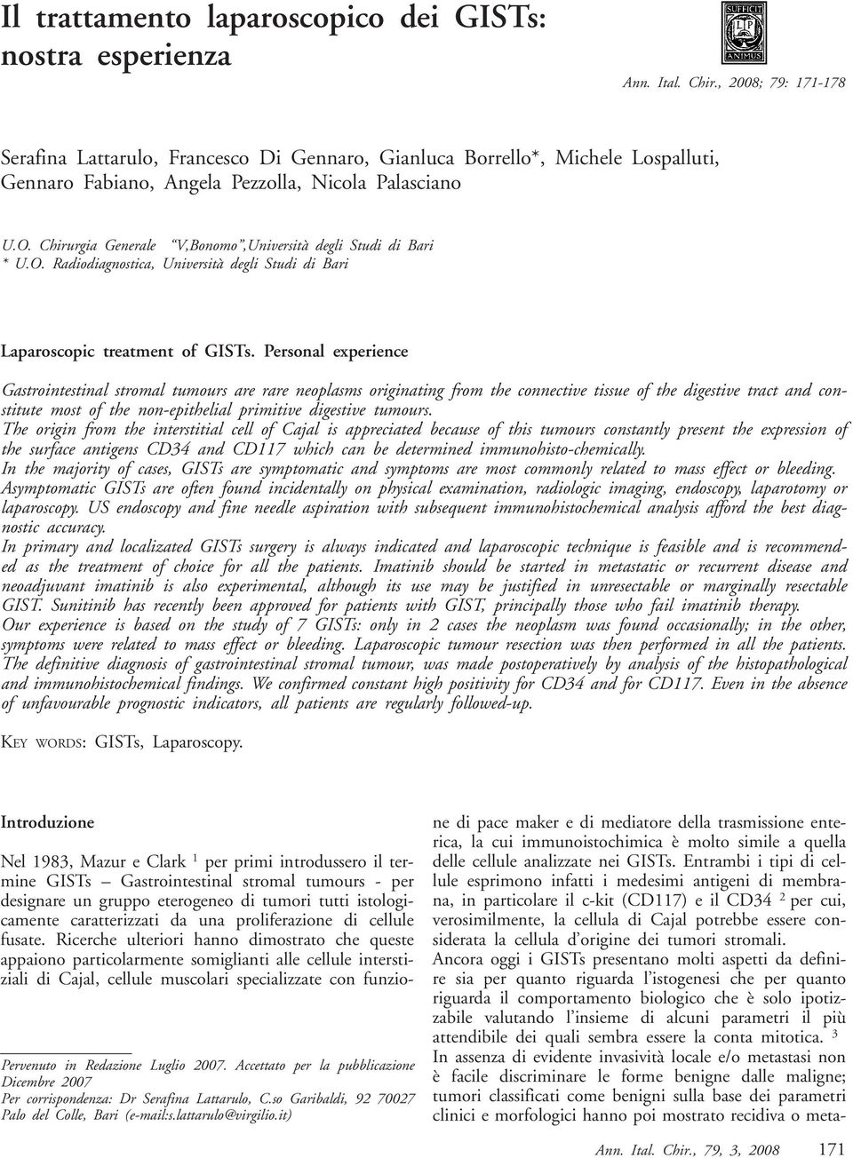 Chirurgia Generale V,Bonomo,Università degli Studi di Bari * U.O. Radiodiagnostica, Università degli Studi di Bari Laparoscopic treatment of GISTs.