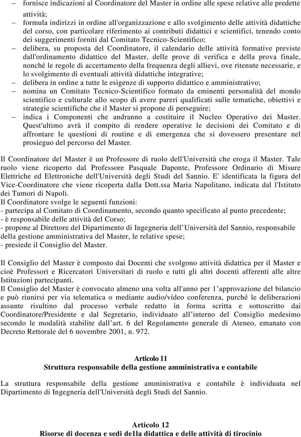 calendario delle attività formative previste dall'ordinamento didattico del Master, delle prove di verifica e della prova finale, nonché le regole di accertamento della frequenza degli allievi, ove