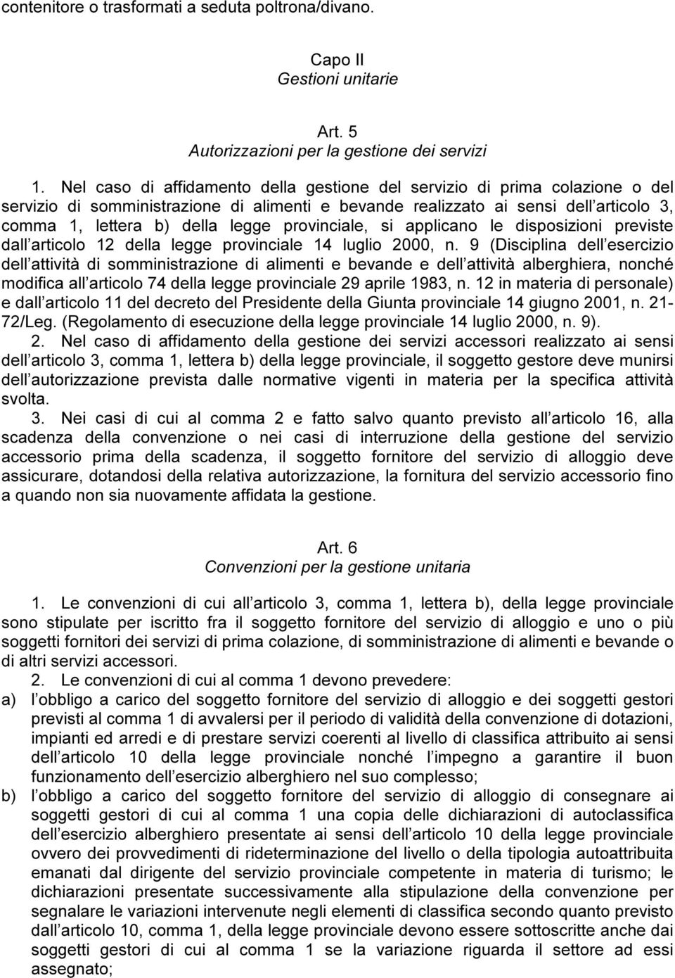 provinciale, si applicano le disposizioni previste dall articolo 12 della legge provinciale 14 luglio 2000, n.