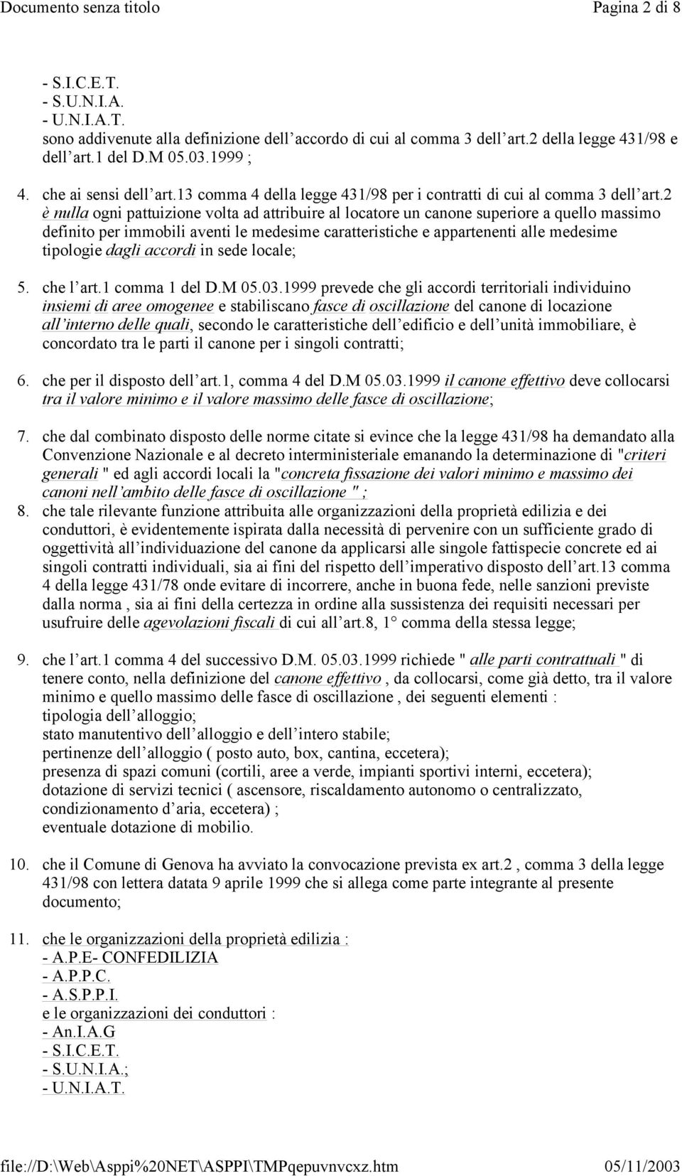 2 è nulla ogni pattuizione volta ad attribuire al locatore un canone superiore a quello massimo definito per immobili aventi le medesime caratteristiche e appartenenti alle medesime tipologie dagli