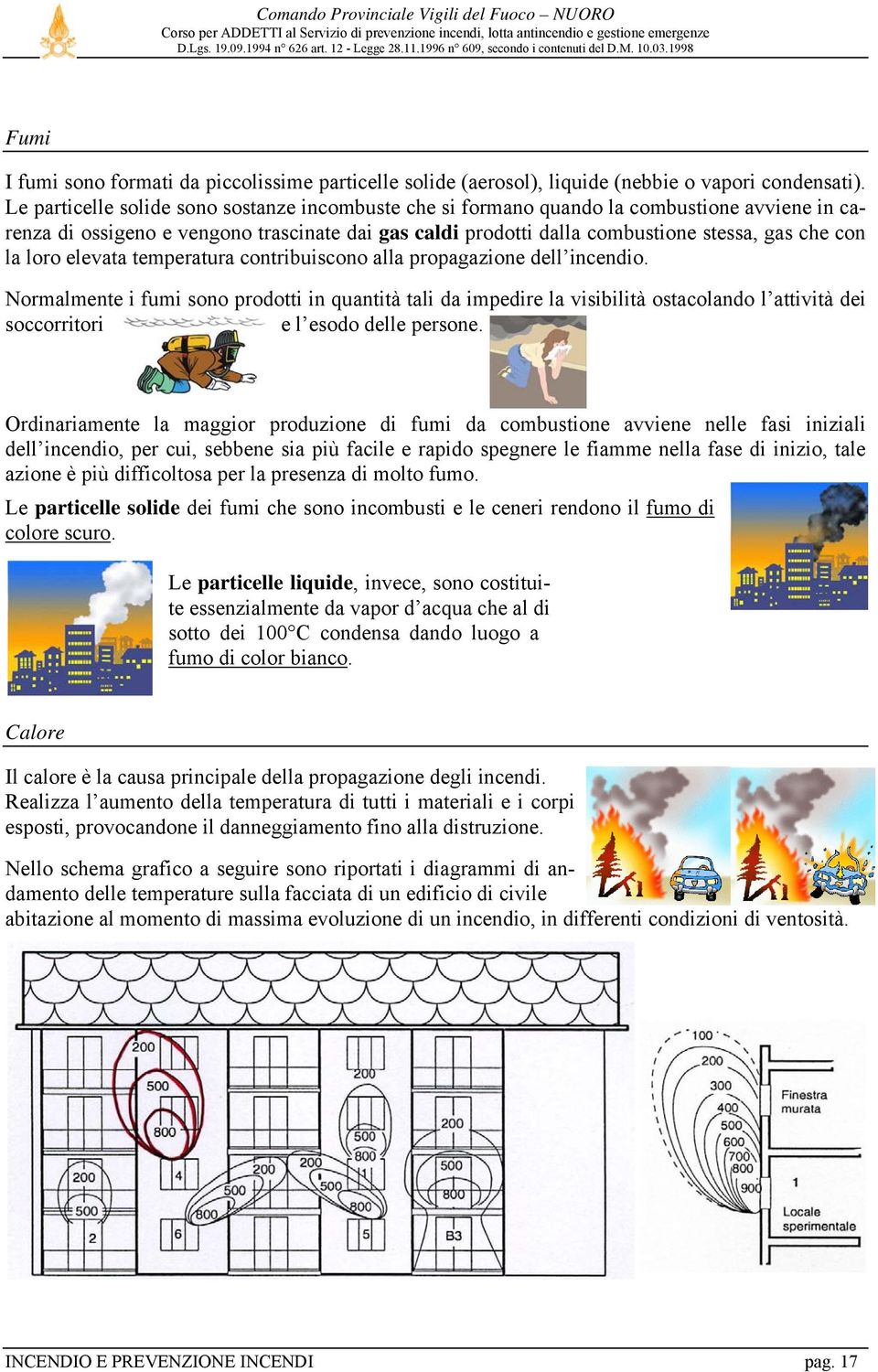 loro elevata temperatura contribuiscono alla propagazione dell incendio.