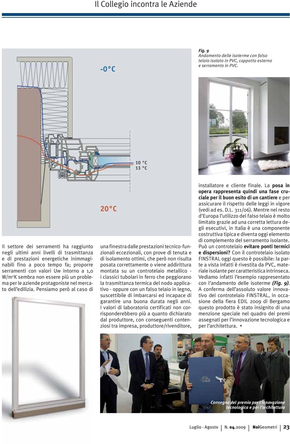 2 K sembra non essere più un problema per le aziende protagoniste nel mercato dell edilizia.