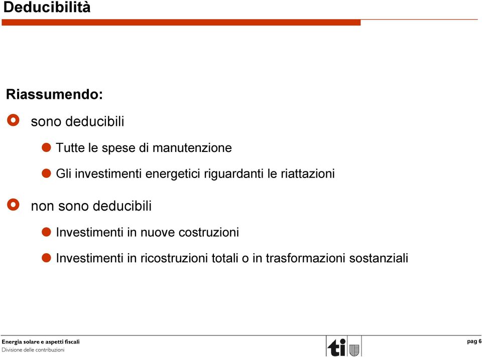 riattazioni non sono deducibili Investimenti in nuove