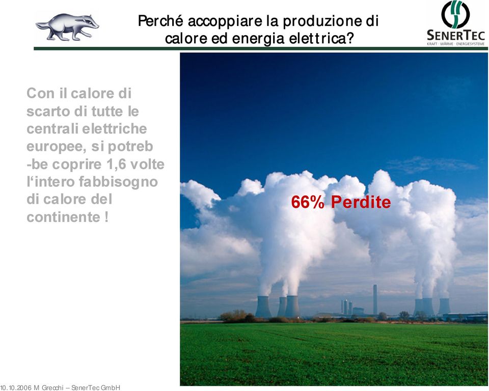 Con il calore di scarto di tutte le centrali