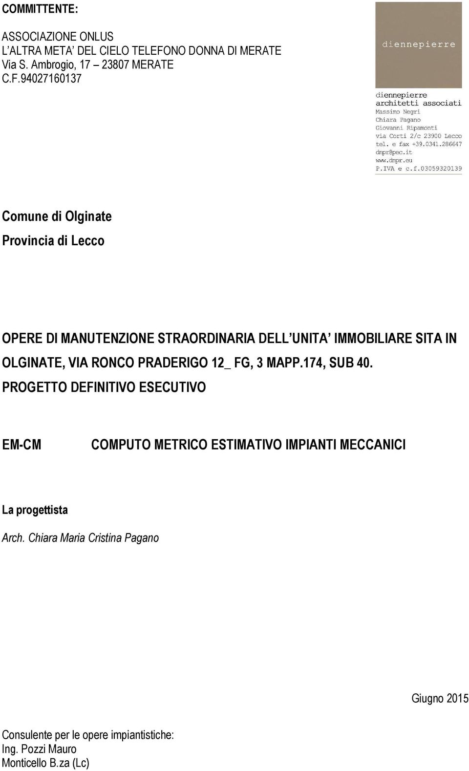 94027160137 Comune di Olginate Provincia di Lecco OPERE DI MANUTENZIONE STRAORDINARIA DELL UNITA IMMOBILIARE SITA IN OLGINATE,