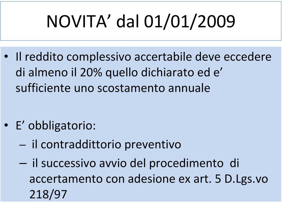 annuale E obbligatorio: il contraddittorio preventivo il successivo