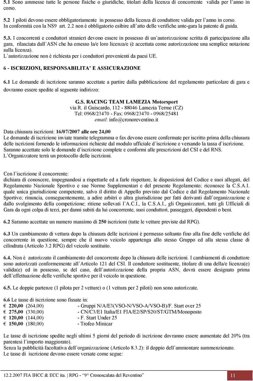 2 non è obbligatorio esibire all atto delle verifiche ante-gara la patente di guida. 5.3.