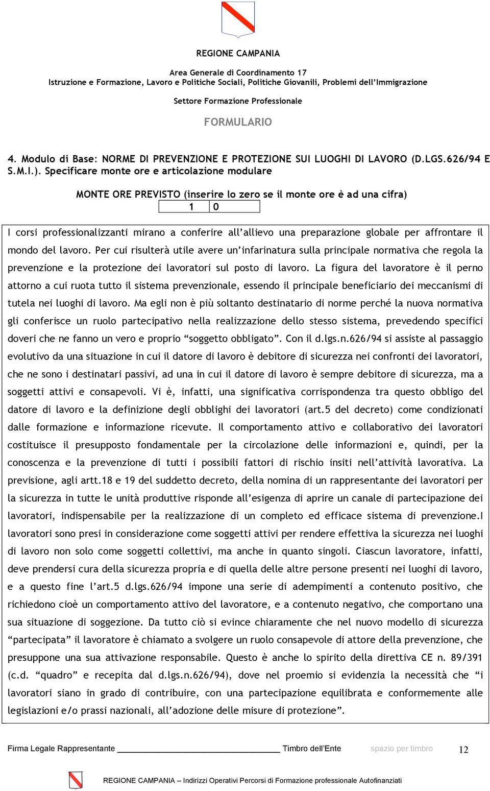 globale per affrontare il mondo del lavoro. Per cui risulterà utile avere un infarinatura sulla principale normativa che regola la prevenzione e la protezione dei lavoratori sul posto di lavoro.