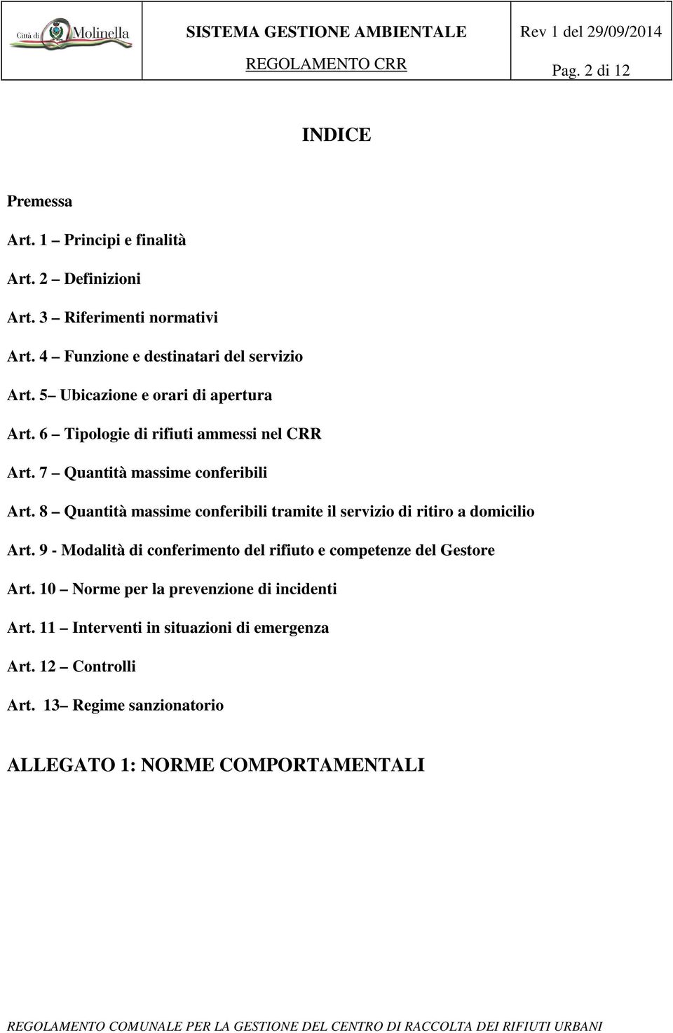 7 Quantità massime conferibili Art. 8 Quantità massime conferibili tramite il servizio di ritiro a domicilio Art.