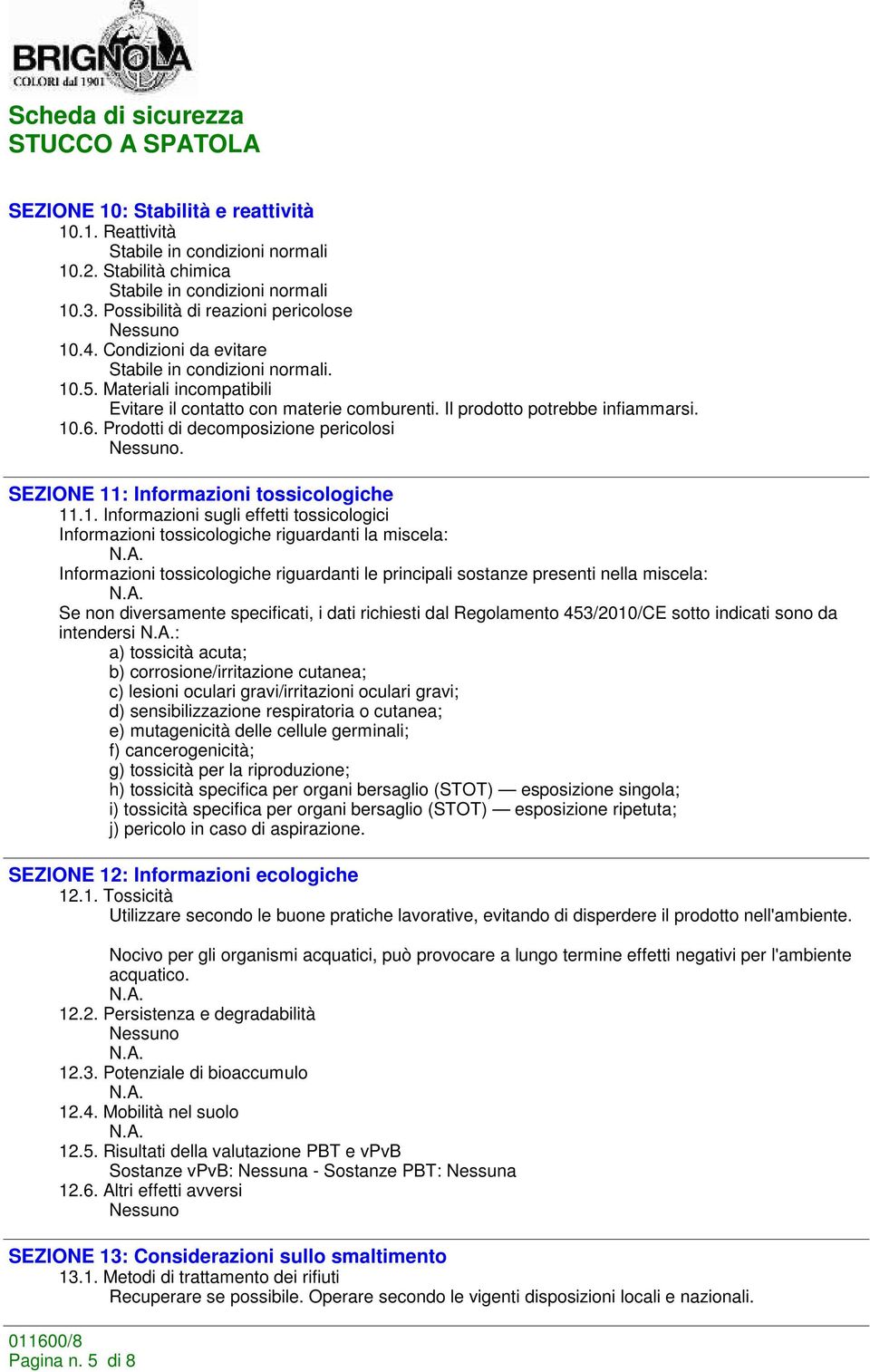 Prodotti di decomposizione pericolosi. SEZIONE 11