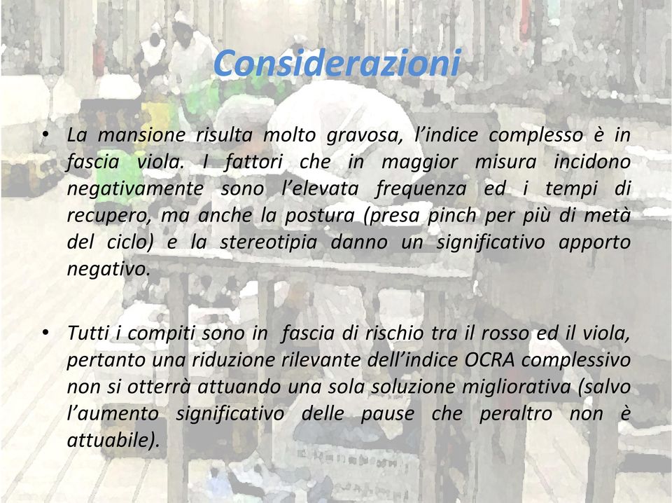 più di metà del ciclo) e la stereotipia danno un significativo apporto negativo.