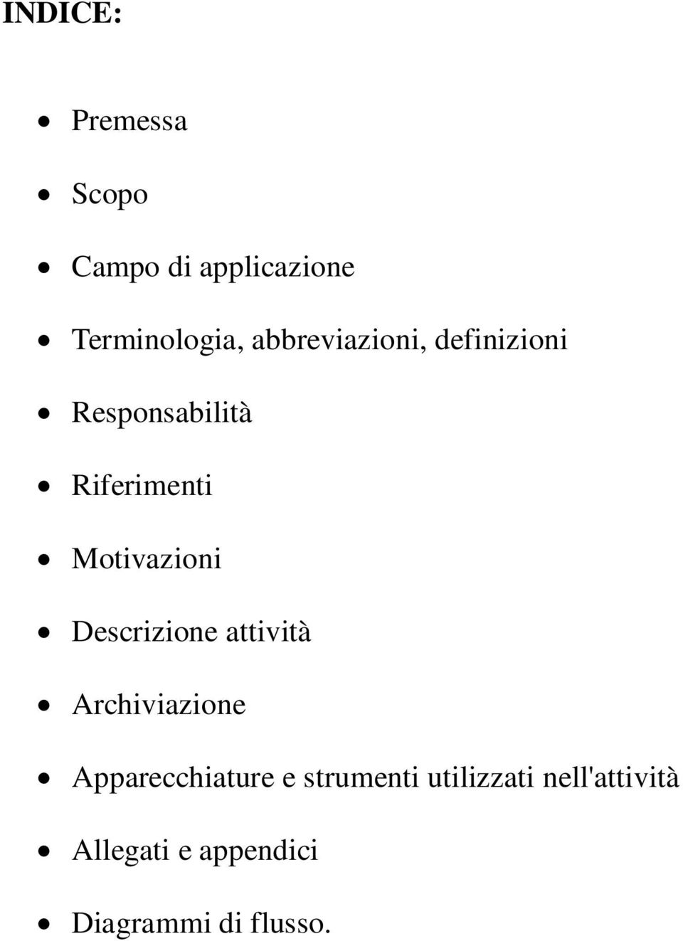 Motivazioni Descrizione attività Archiviazione Apparecchiature