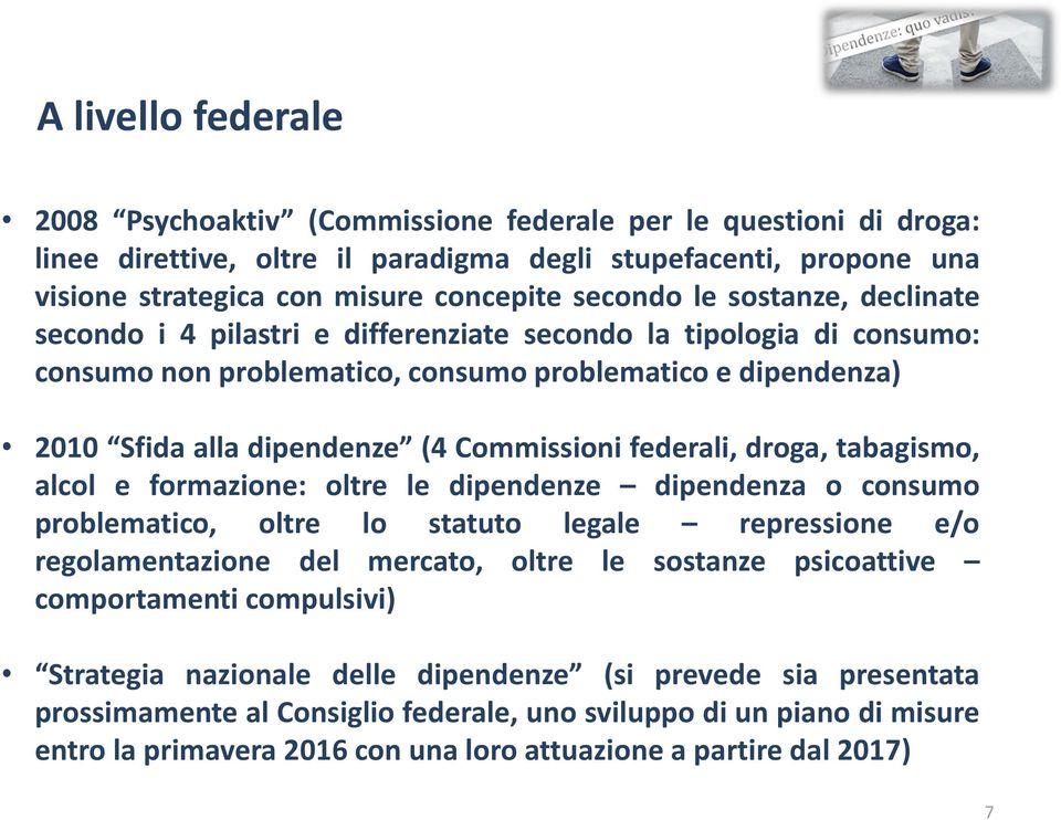 Commissioni federali, droga, tabagismo, alcol e formazione: oltre le dipendenze dipendenza o consumo problematico, oltre lo statuto legale repressione e/o regolamentazione del mercato, oltre le