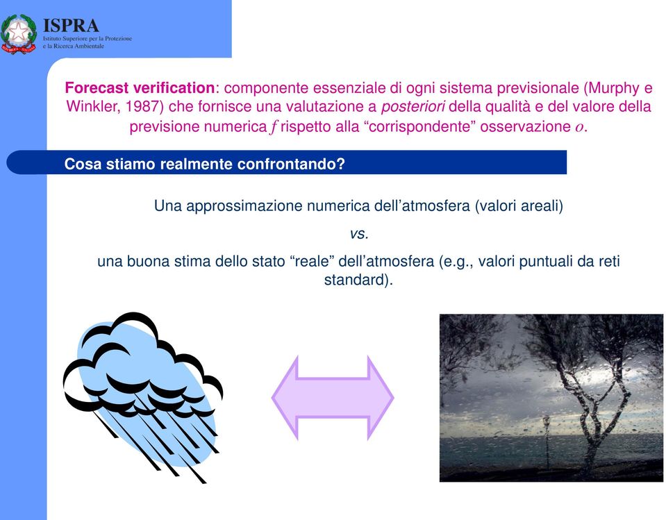 corrispondente osservazione o. Cosa stiamo realmente confrontando?