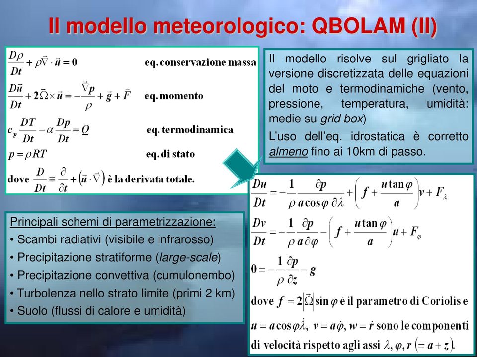 idrostatica è corretto almeno fino ai 10km di passo.