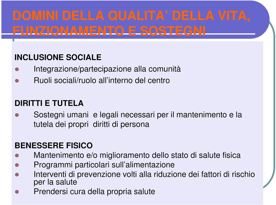 propri diritti di persona BENESSERE FISICO Mantenimento e/o miglioramento dello stato di salute fisica Programmi particolari