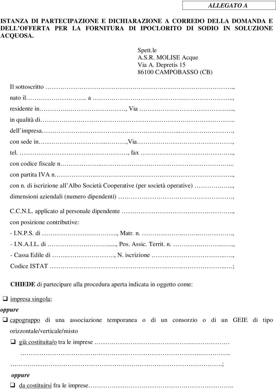 .... con partita IVA n...., con n. di iscrizione all Albo Società Cooperative (per società operative)...., dimensioni aziendali (numero dipendenti), C.C.N.L. applicato al personale dipendente.