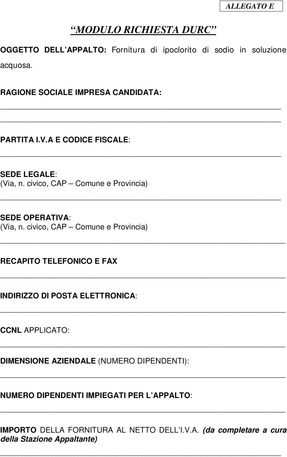 civico, CAP Comune e Provincia) SEDE OPERATIVA: (Via, n.