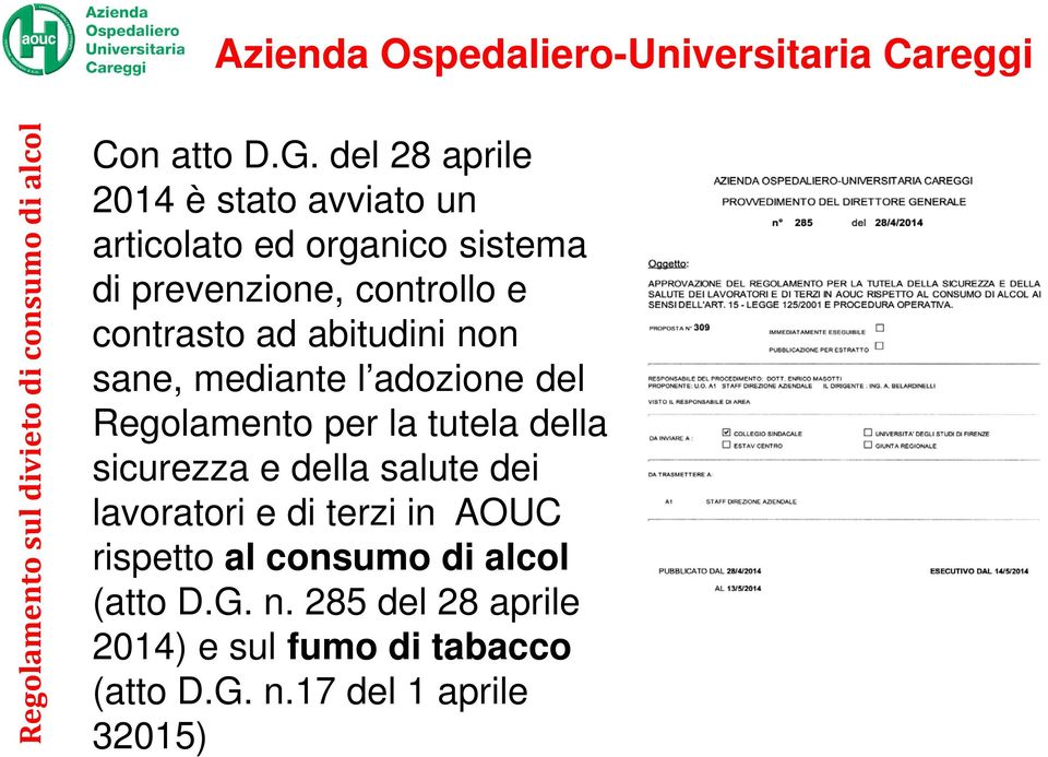 abitudini non sane, mediante l adozione del Regolamento per la tutela della sicurezza e della salute dei lavoratori e