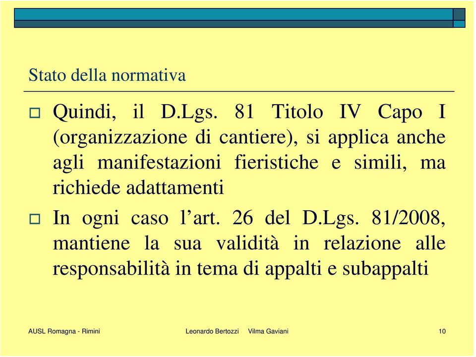 fieristiche e simili, ma richiede adattamenti In ogni caso l art. 26 del D.Lgs.