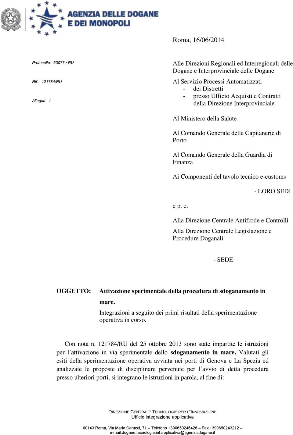 Contratti della Direzione Interprovinciale Al Ministero della Salute Al Comando Generale delle Capitanerie di Porto Al Comando Generale della Guardia di Finanza Ai Componenti del tavolo tecnico