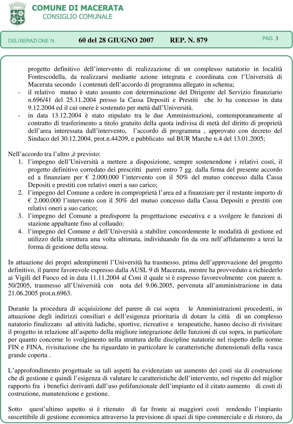 2004 presso la Cassa Depositi e Prestiti che lo ha concesso in data 9.12.