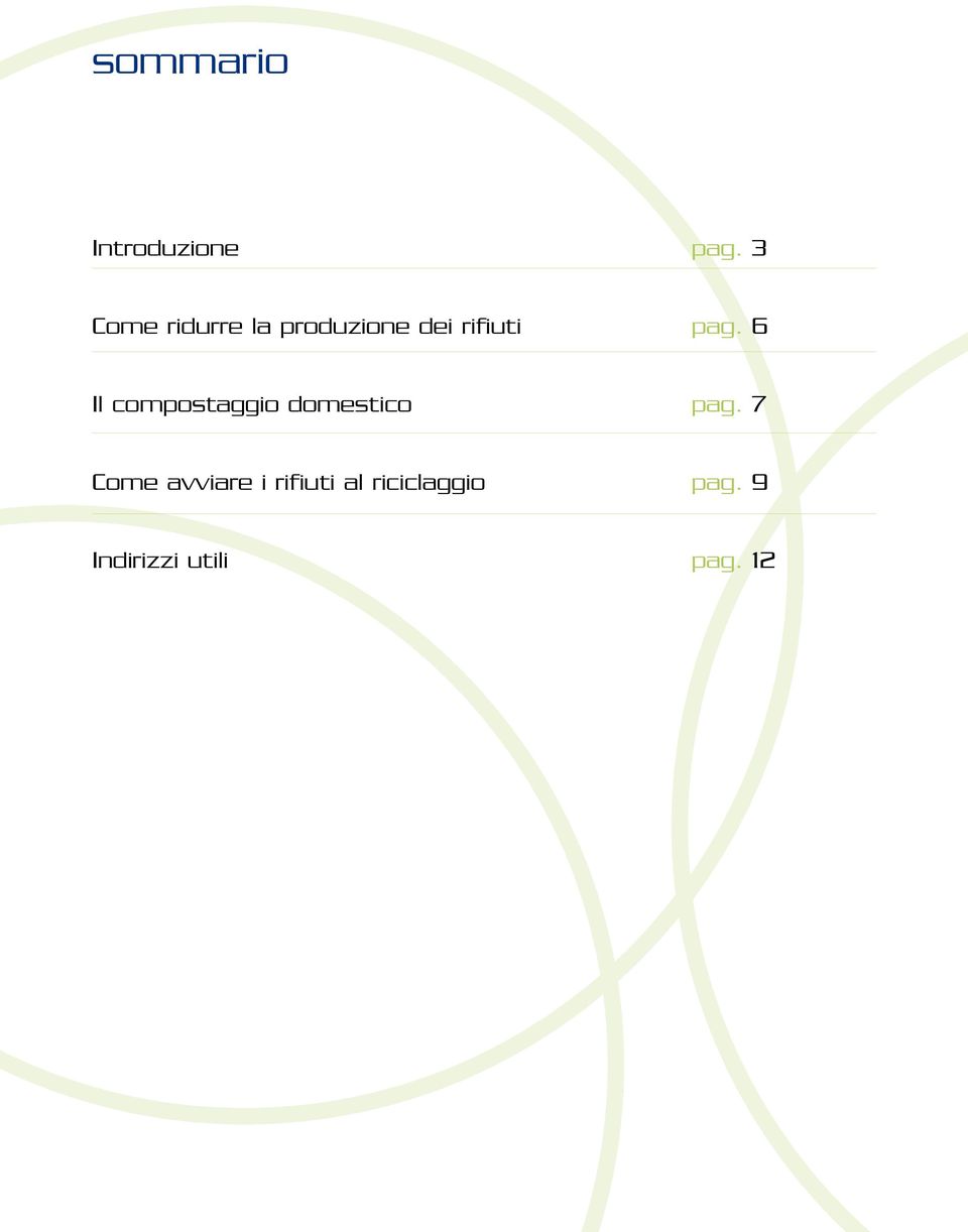 pag. 6 Il compostaggio domestico pag.