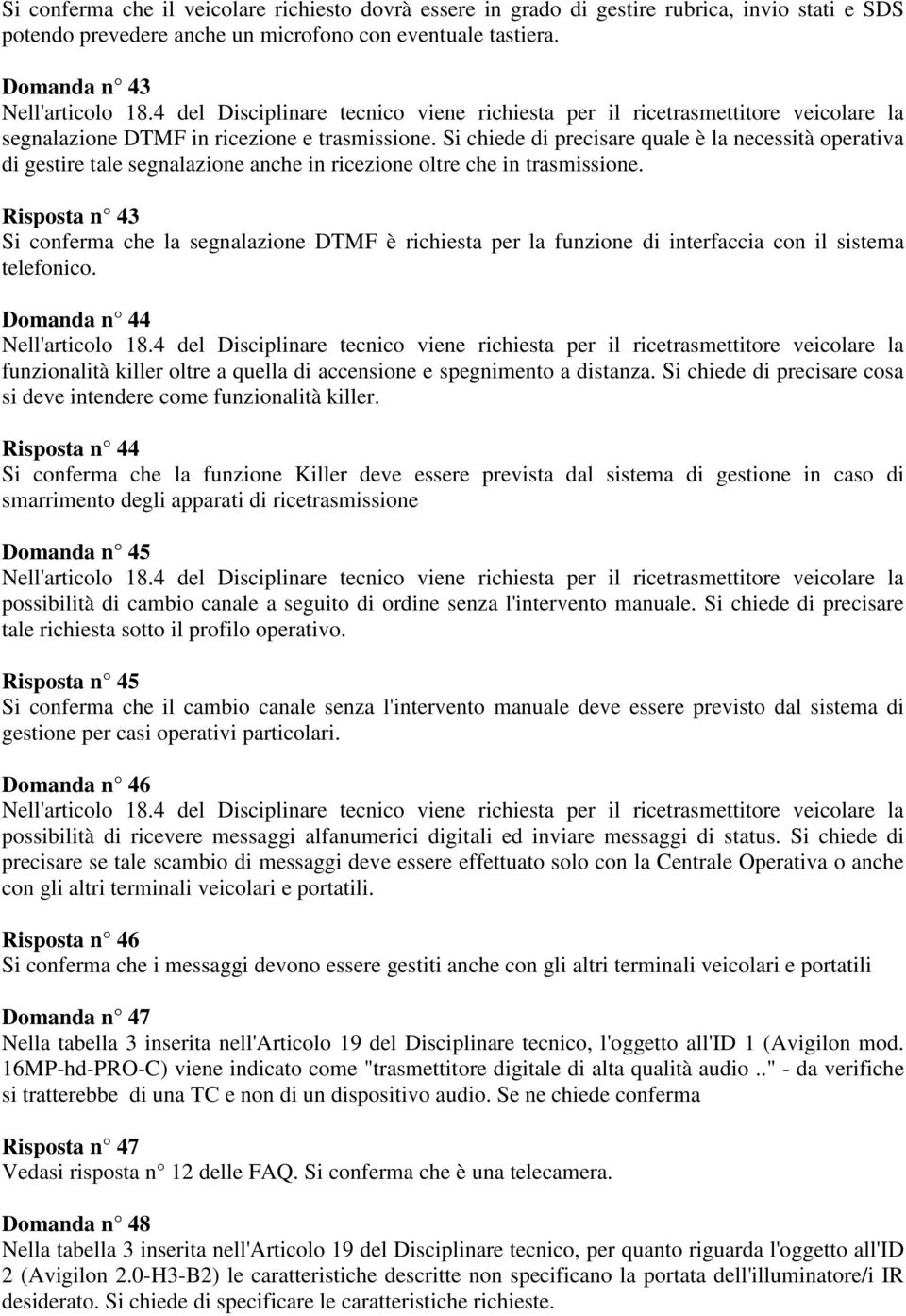 Si chiede di precisare quale è la necessità operativa di gestire tale segnalazione anche in ricezione oltre che in trasmissione.