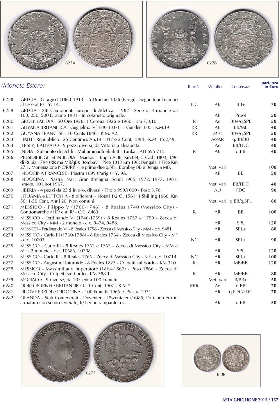 AR Proof 50 6260 GROENLANDIA - 50 Ore 1926; 1 Corona 1926 e 1960 - Km 7,8,10 R Ae BB+/q.SPL 50 6261 GUYANA BRITANNICA - Guglielmo IV(1830-1837) - 1 Guilder 1835 - K.M.