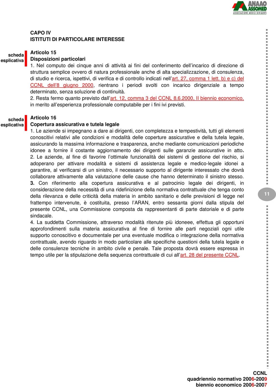 studio e ricerca, ispettivi, di verifica e di controllo indicati nell art. 27, comma 1 lett.