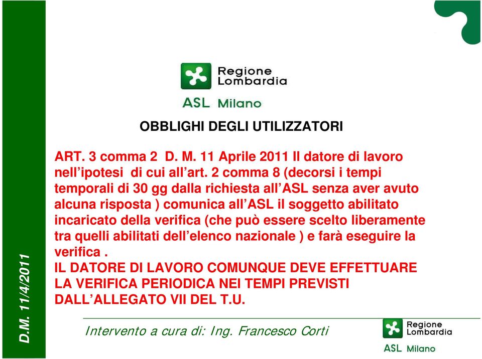 2 comma 8 (decorsi i tempi temporali di 30 gg dalla richiesta all ASL senza aver avuto alcuna risposta ) comunica all ASL il soggetto