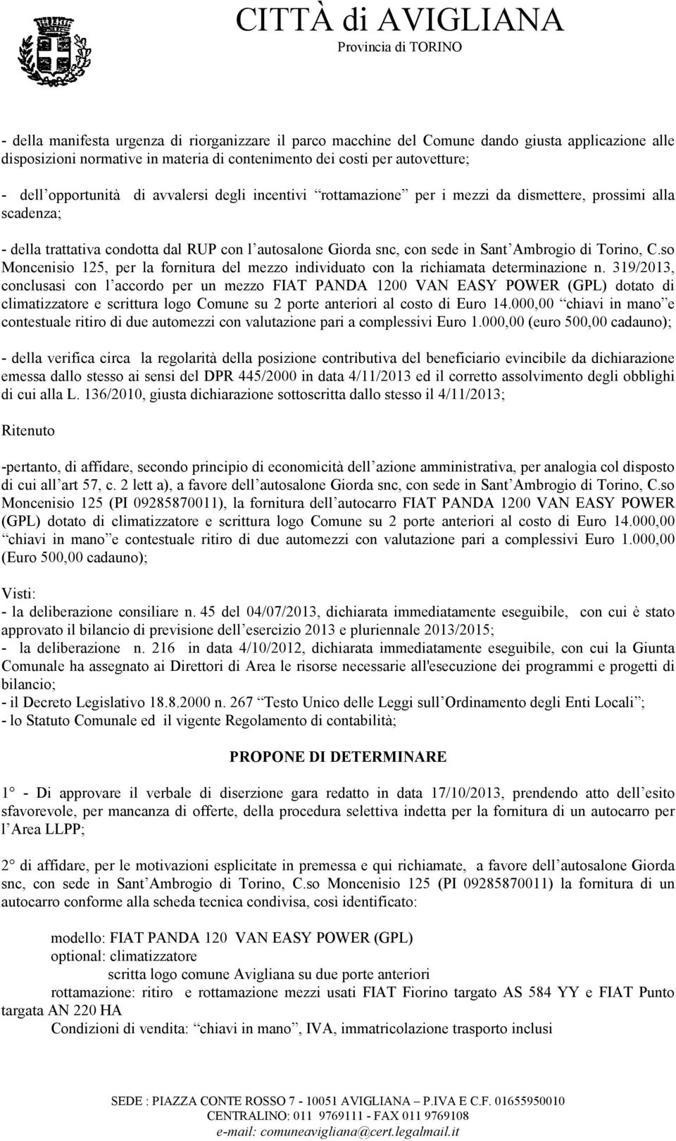 so Moncenisio 125, per la fornitura del mezzo individuato con la richiamata determinazione n.