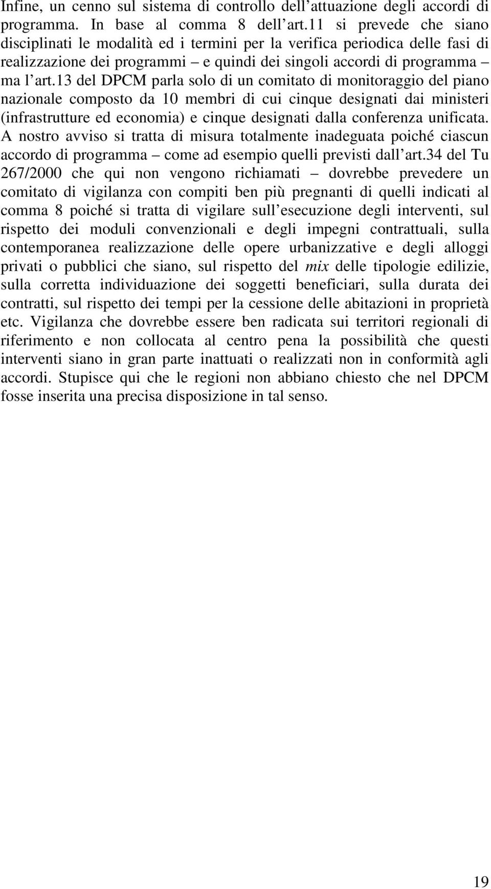 13 del DPCM parla solo di un comitato di monitoraggio del piano nazionale composto da 10 membri di cui cinque designati dai ministeri (infrastrutture ed economia) e cinque designati dalla conferenza