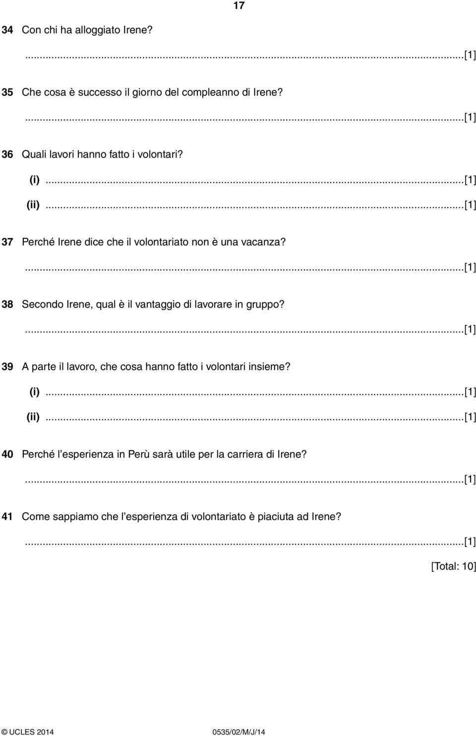 38 Secondo Irene, qual è il vantaggio di lavorare in gruppo? 39 parte il lavoro, che cosa hanno fatto i volontari insieme? (i).