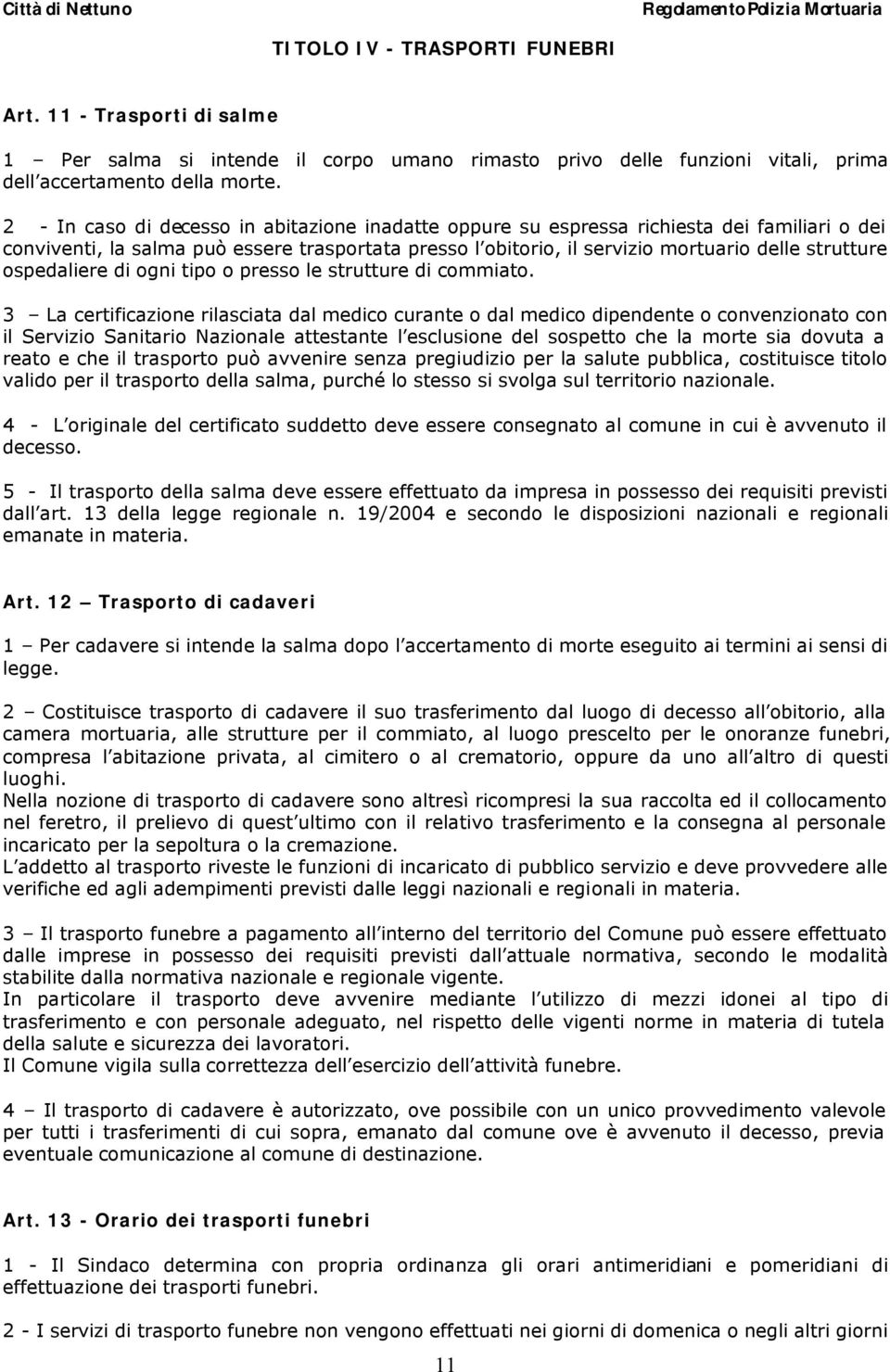 ospedaliere di ogni tipo o presso le strutture di commiato.