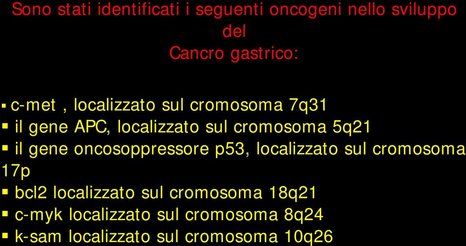 il gene oncosoppressore p53, localizzato sul cromosoma 17p bcl2 localizzato sul