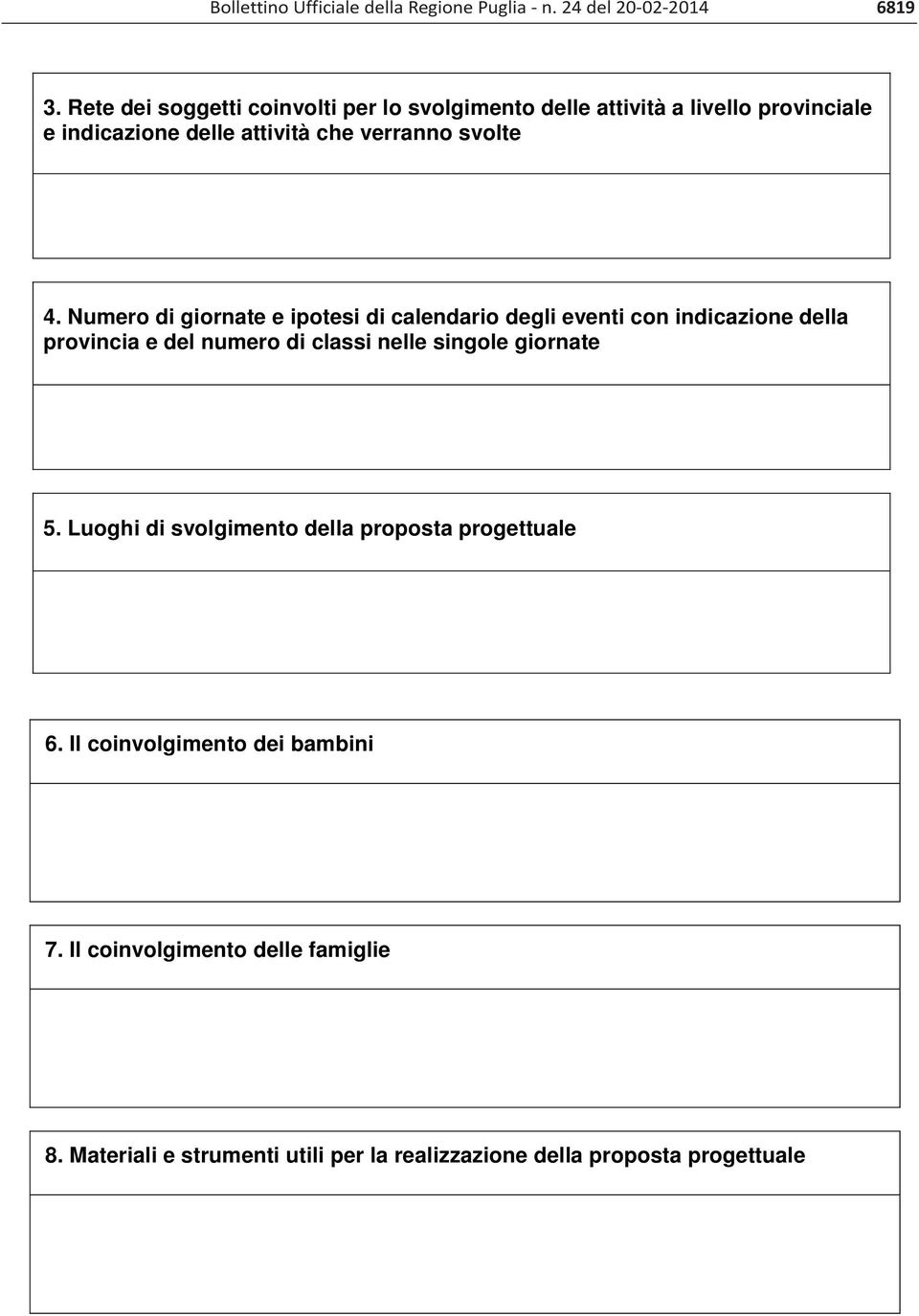 Numero di giornate e ipotesi di calendario degli eventi con indicazione della provincia e del numero di classi nelle singole giornate