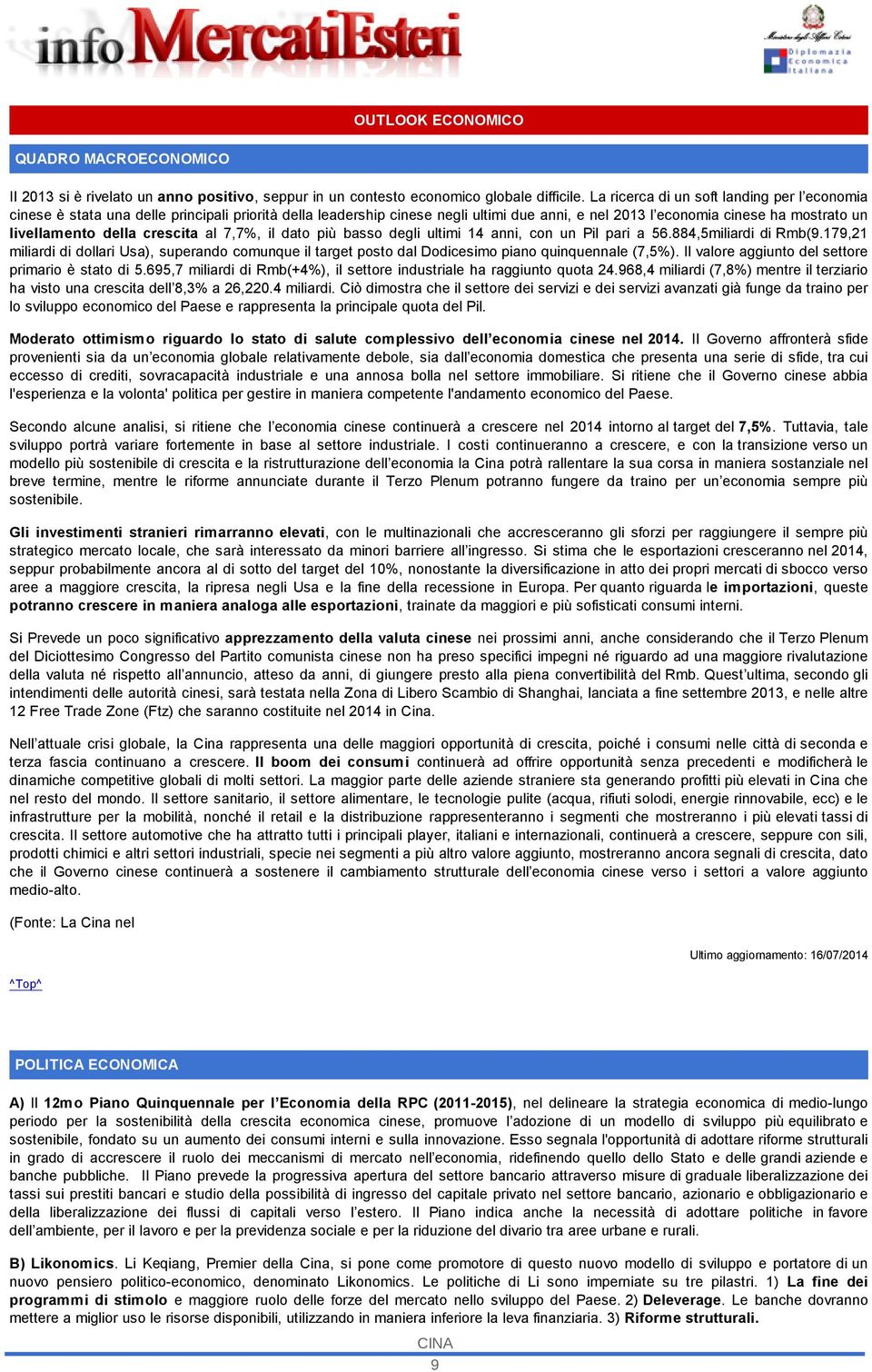 crescita al 7,7%, il dato più basso degli ultimi 14 anni, con un Pil pari a 56.884,5miliardi di Rmb(9.